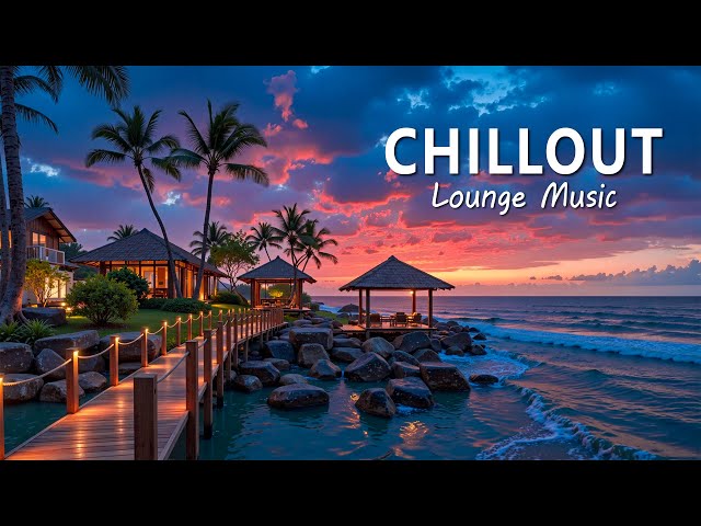 Peaceful Chillout Lounge Music 🏝 Let the Sunset and Soothing Sounds Melt Your Stress Away