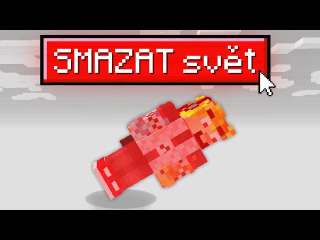 Minecraft, ale SMAZAL jsem celý svět...