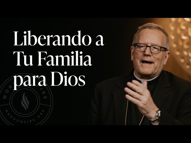 Liberando a Tu Familia para Dios — Sermón del Domingo del obispo Robert Barron