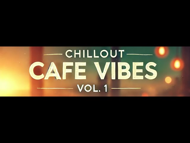 Chillout Café Vibes Vol.1🍹🌴