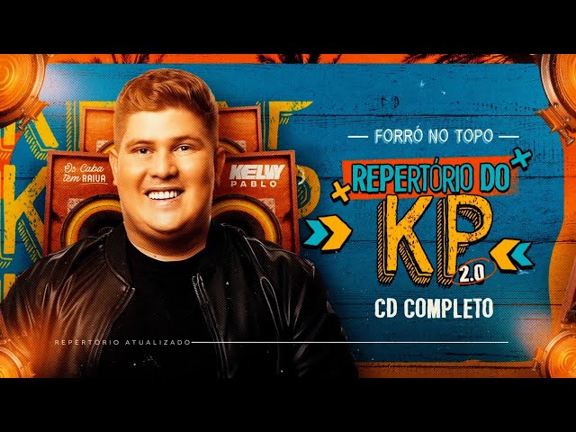 REPERTÓRIO DO KP 2.0 - Kelvy Pablo (CD COMPLETO)