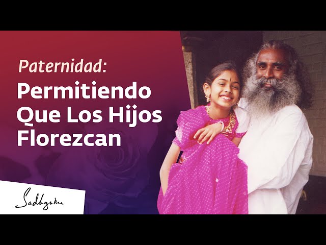 Paternidad: permitiendo que los hijos florezcan | Sadhguru