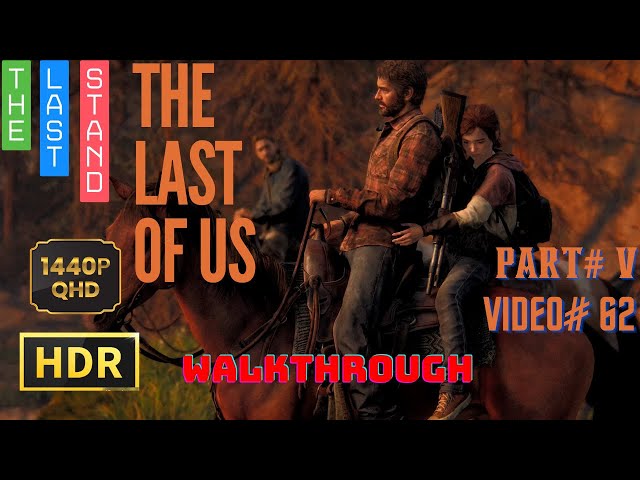 The Last of Us Part V Walkthrough | 1440p | HDR Gameplay | Tommy's Dam Chapter | Video#62