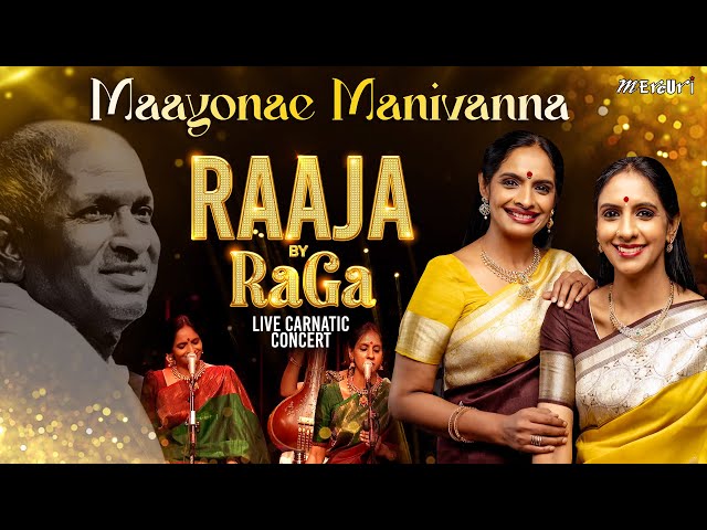 Maayonae Manivanna | Raaja By RaGa - Live Carnatic Concert | Ilaiyaraaja | Ranjani - Gayatri