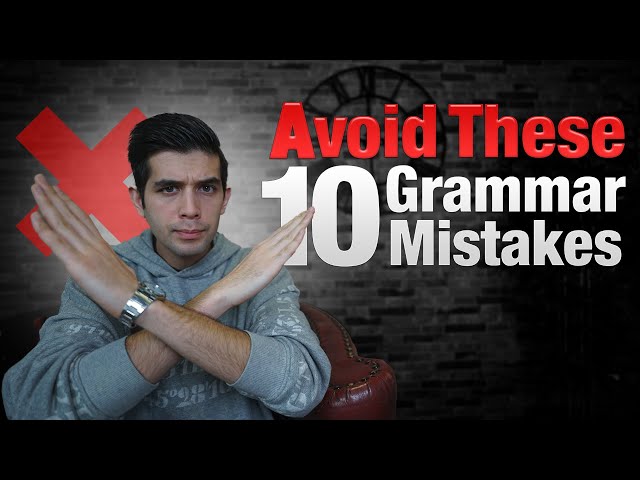 10 Grammar Mistakes That Can Ruin Your English