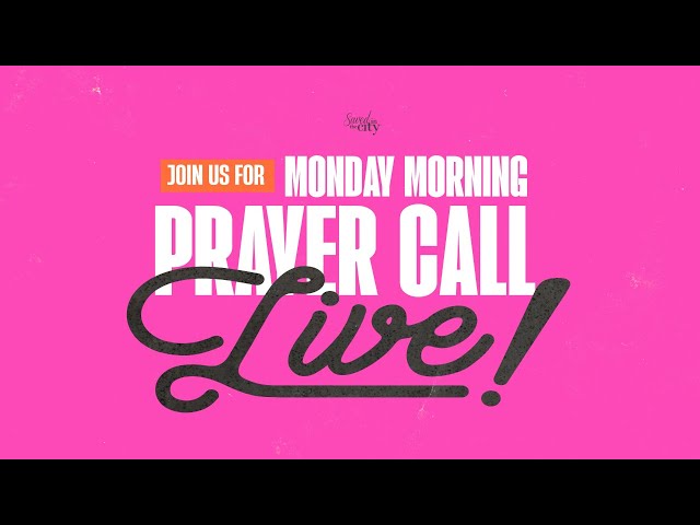 Monday Morning Prayer Call!