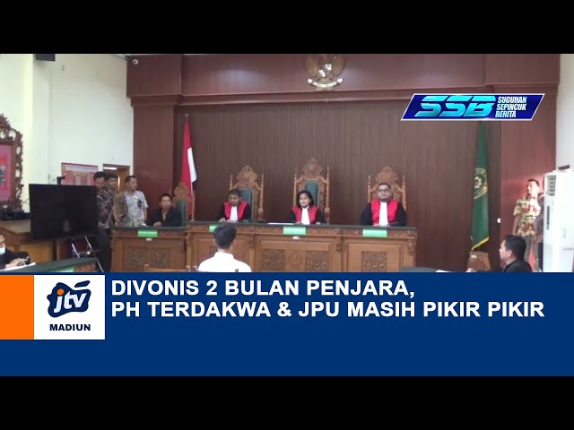 NGAWI - Divonis 2 Bulan Penjara, PH Terdakwa Dan JPU Masih Pikir Pikir