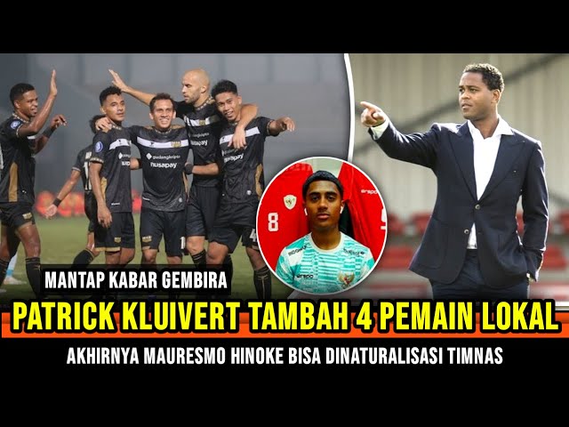 Patrick Kluivert Resmi panggil 4 Pemain Lokal ~ Mauresmo Hinoke Akhirnya dinaturalisasi Timnas