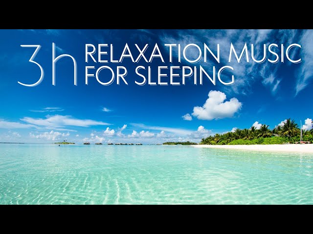 Relaxation Music for Sleeping | 3 Hours Beautiful Nature Sea, Meditation Music Stress Relief Music