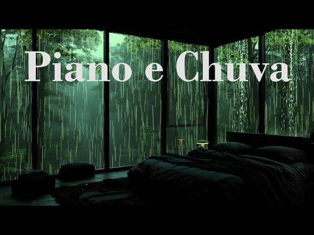 Piano e Chuva - Recarregue Suas Forças - Música Para Dormir e Relaxar Imediatamente