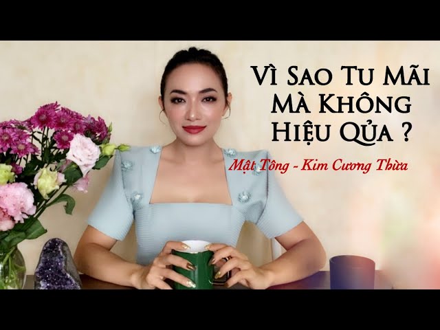 Vì sao TU mãi mà KHÔNG HIỆU QUẢ ? Mật Tông- Kim Cương Thừa