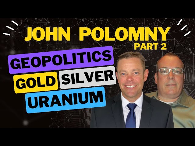 John Polomny Breaks Down Global Market Trends for 2025: Uranium, Gold, and More