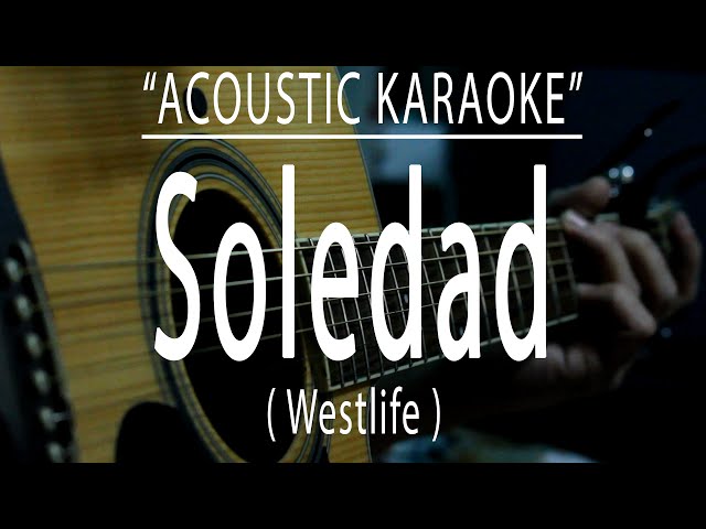 Soledad - Westlife (Acoustic karaoke)