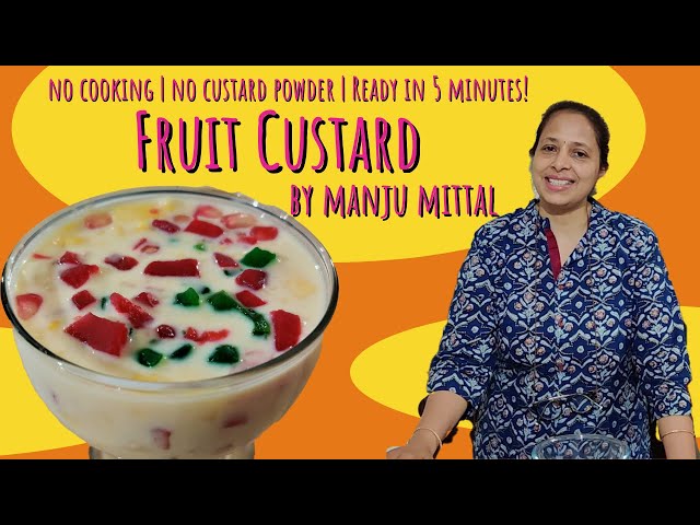 Quick Fruit Custard without Custard Powder | No Cooking | फ्रूट कस्टर्ड by Manju Mittal