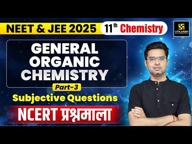 Class 11th Chemistry: General Organic Chemistry Part 03 | NEET 2025 | IIT JEE 2025 | Jitendra Sir