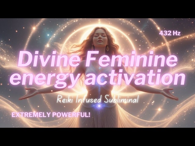 [EXTREMELY POWERFUL] DIVINE FEMININE ENERGY ACTIVATION 🤍⚡️Reiki-Infused Subliminal | 432 Hz