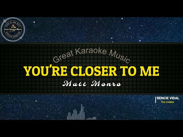 You're Closer To Me (KARAOKE) Matt Monro