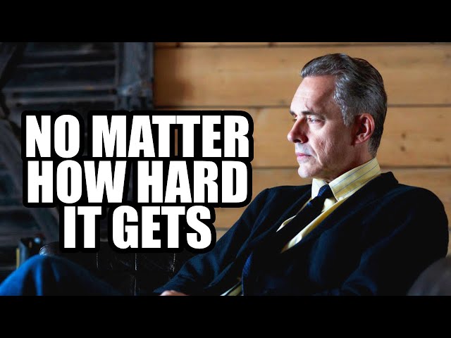 NO MATTER HOW HARD IT GETS - Jordan Peterson (Best Motivational Speech)