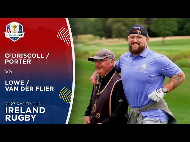 Brian O'Driscoll & Andrew Porter vs James Lowe & Josh van der Flier | Ireland Rugby | 2027 Ryder Cup