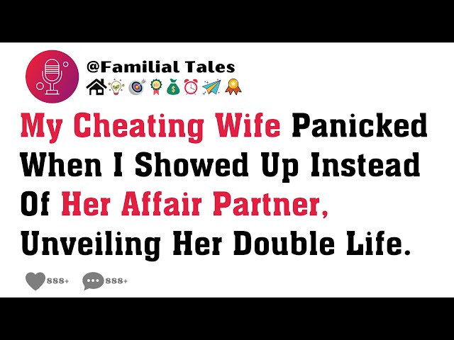 My Cheating Wife Panicked When I Showed Up Instead Of Her Affair Partner, Unveiling Her Double Life.