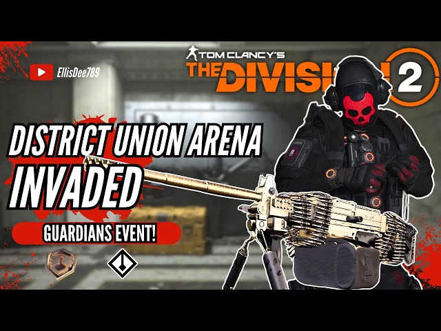 District Union Arena INVADED + ROGUE AGENTS! GUARDIANS BULLET KING STRIKER Build - The Division 2