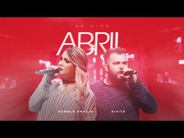 Daniela Araújo - Abril ft. KIVITZ  (Ao Vivo)