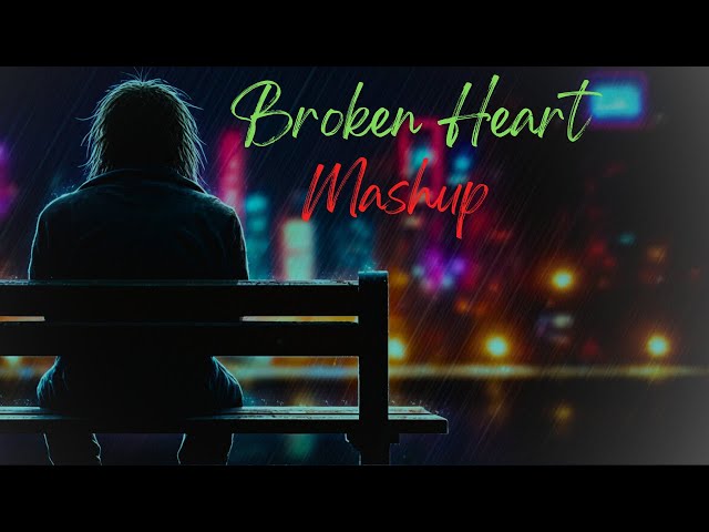 The Broken Heart Mashup | Paulmusic007 | Bollywood Heartbreak Songs | Slowed & Reverb"