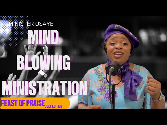 Minister Osaye  July Feast of Praise  Official Live Stream