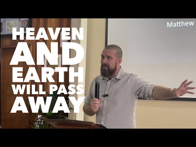 Heaven And Earth Will Pass Away (Matthew 24:35)