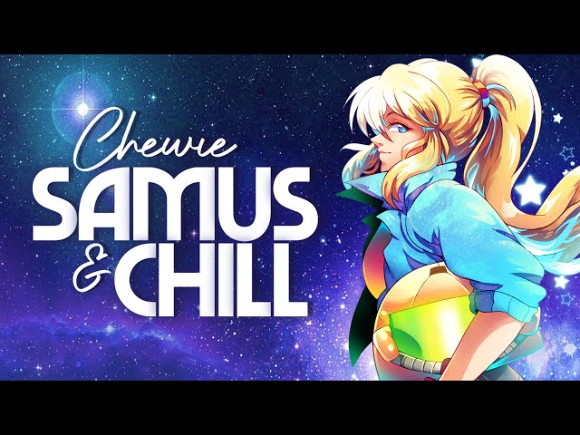 Samus & Chill