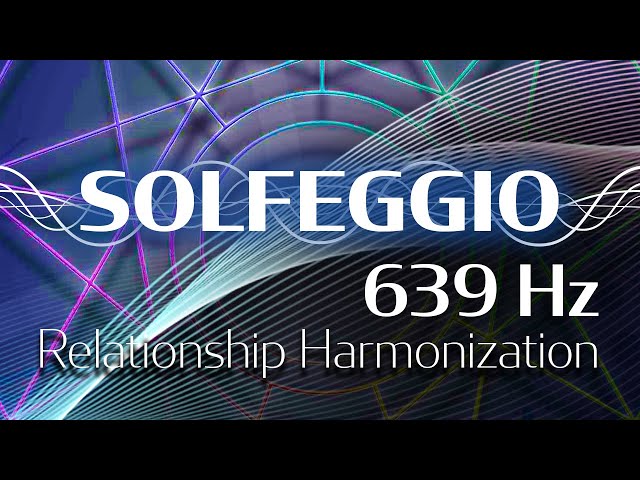 Solfeggio Harmonics Vol. 1 - 639 HZ - Integrating Structures