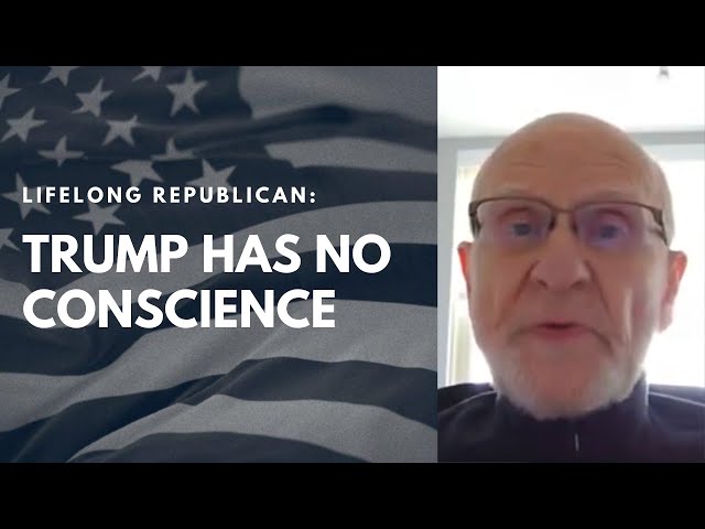 Lifelong Republican: Trump Has No Conscience