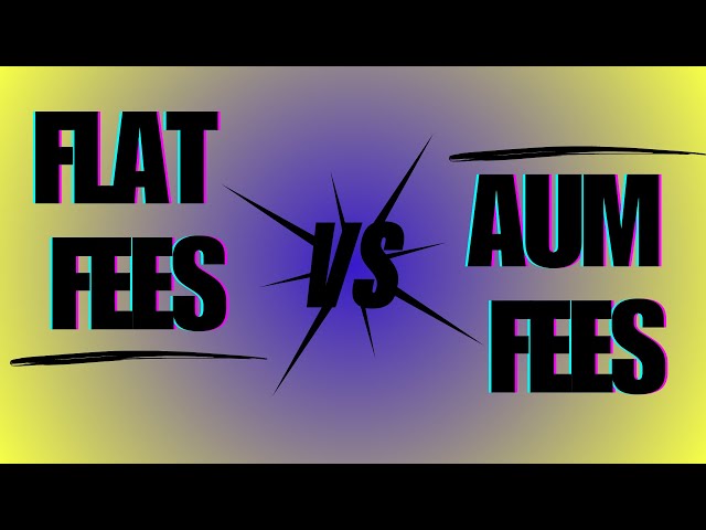 Flat Fees vs AUM Fees