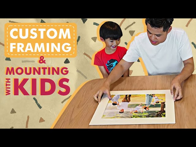 Custom Framing & Mounting with Kids