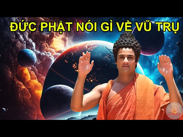 Đức Phật Nói Gì Về Vũ Trụ Bao La? | Triết Lý Nhân Duyên và Sự Vận Hành Của Vạn Vật