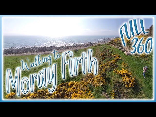 Walking to the Moray Firth | Scotland 360