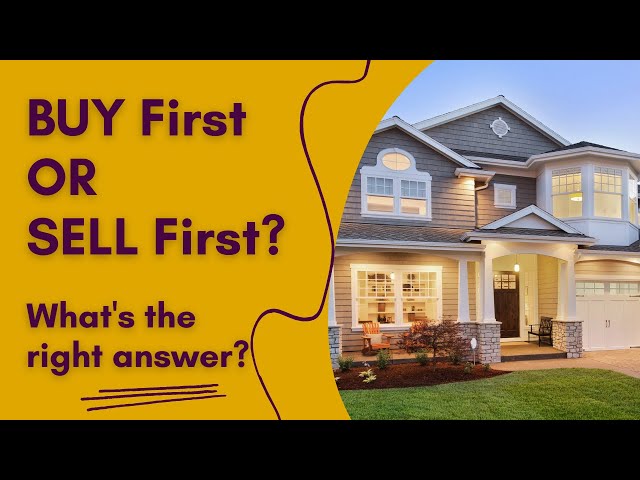 Should You Buy a Home First, or Sell Yours Before You Buy?