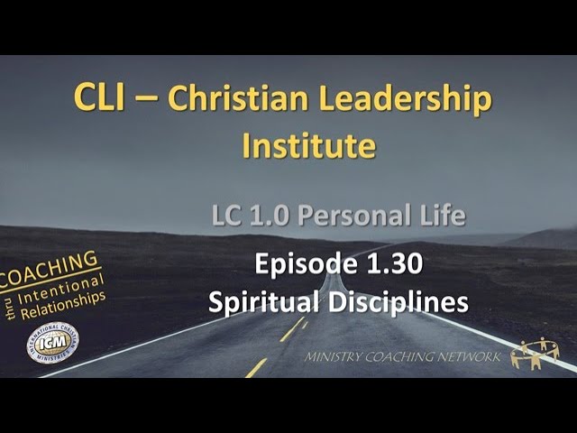 MCNet Christian Leadership Institute: 1.30 Spiritual Disciplines