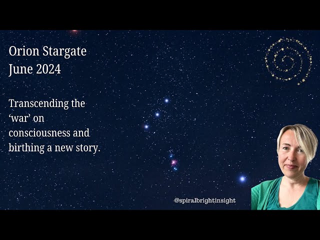 Orion Stargate | June 2024 | Transcending the 'War on Consciousness'?