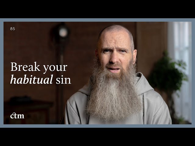 How to Break Habitual Sin (& Gain Freedom) | LITTLE BY LITTLE | Fr Columba Jordan CFR