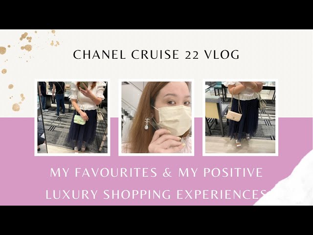 Chanel Cruise 22 Vlog, launch pearl crush minis and my great experiences at luxury brands