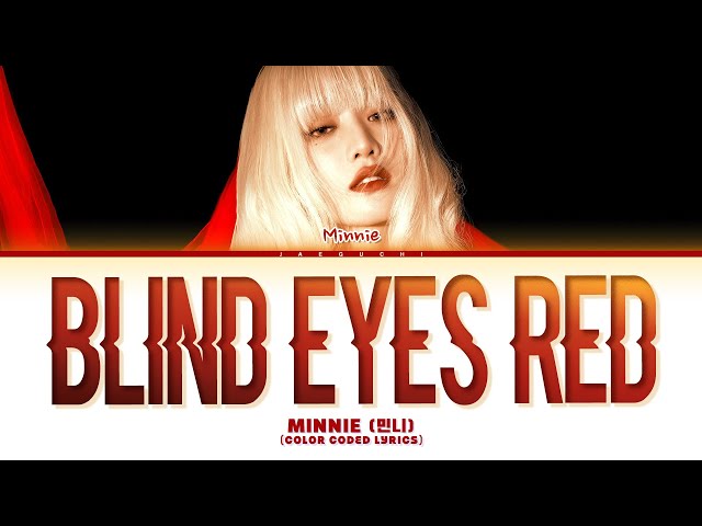 MINNIE (민니) Blind Eyes Red (Color Coded Lyrics)