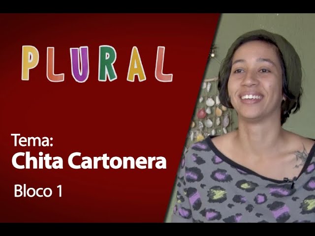 PLURAL (9ª temporada) - Chita Cartonera - Bloco [1/2]