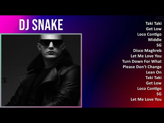 DJ Snake 2025 MIX Top Hits - Taki Taki, Get Low, Loco Contigo, Middle