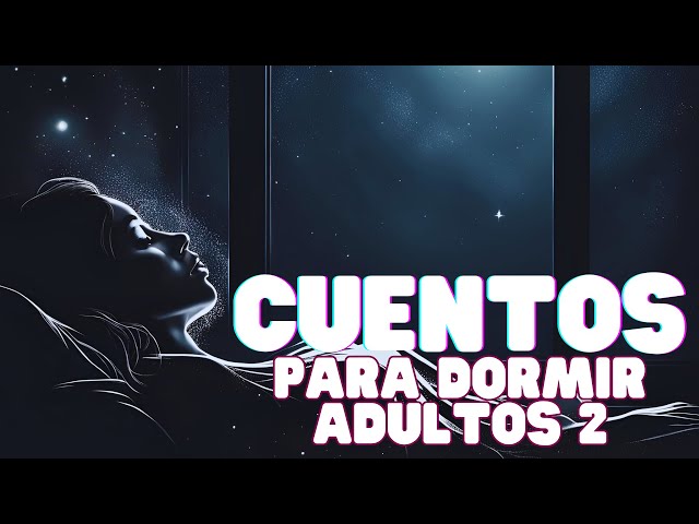 Cuentos Cortos Para Dormir Adultos (2º parte)