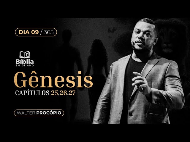 Dia 9/365 : Gênesis 25, 26 e 27 - Bíblia em 1 Ano (Walter Procópio)