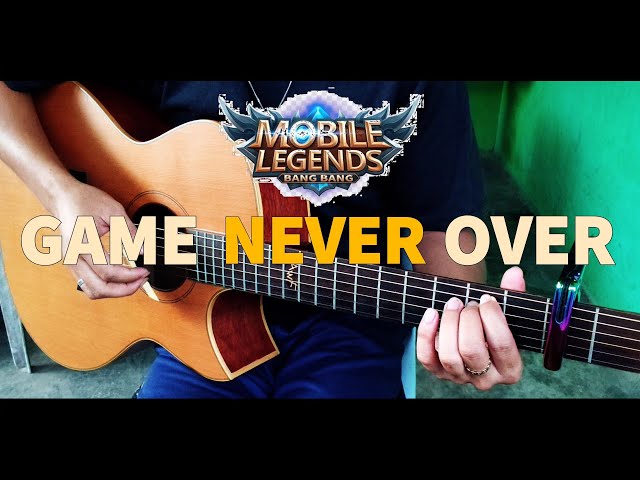 Mobile Legends Theme Song - Game Never Over - Fingerstyle Guitar Cover