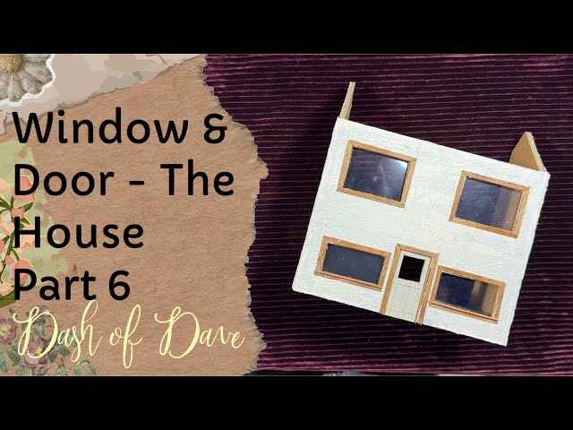 Windows & Door - The House Part 6