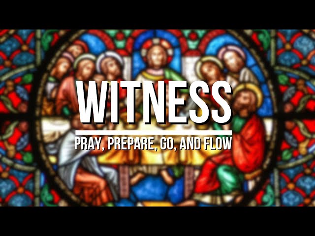 Witness: Pray, Prepare, Go, and Flow #Biblestudy