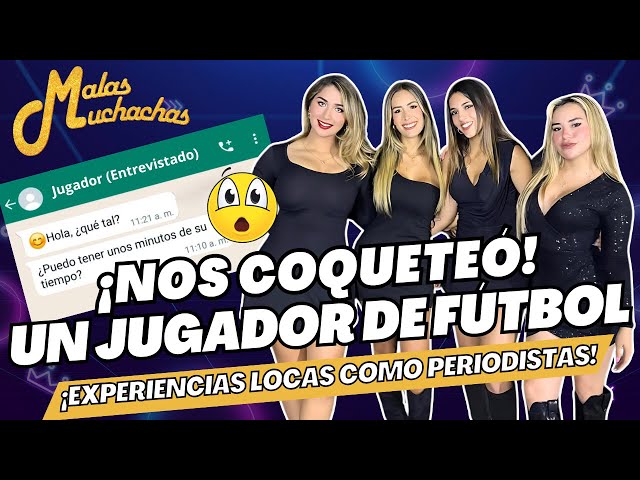 ¡Nos coqueteó un jugador de fútbol! - ¡Experiencias locas que hemos pasado como periodistas!